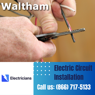 Premium Circuit Breaker and Electric Circuit Installation Services - Waltham Electricians
