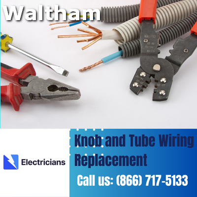 Expert Knob and Tube Wiring Replacement | Waltham Electricians
