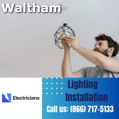 Expert Lighting Installation Services | Waltham Electricians